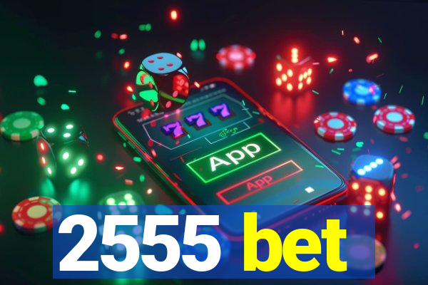 2555 bet